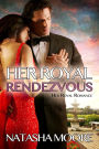 Her Royal Rendezvous (Her Royal Romance)