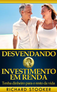 Title: Desvendando o investimento em Renda, Author: Richard Stooker
