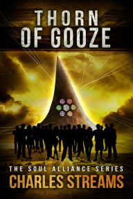 Title: Thorn of Gooze (The Soul Alliance, #2), Author: Charles Streams