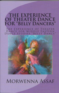 Title: The Experience of Theater Dance for Belly Dancers, Author: Morwenna Assaf
