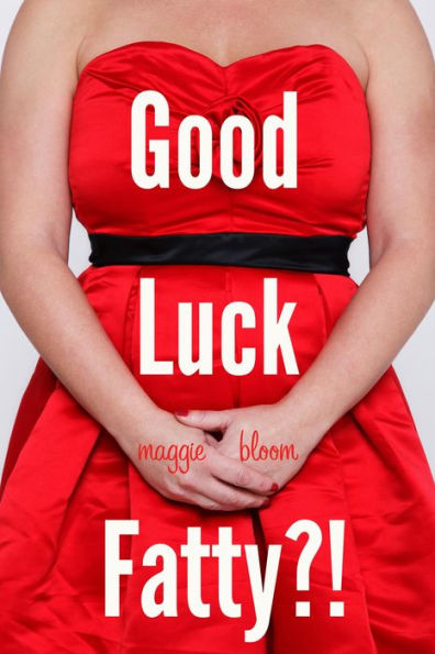 Good Luck, Fatty?!