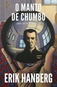Title: O Manto De Chumbo, Author: Erik Hanberg