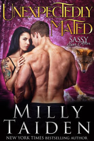 Title: Unexpectedly Mated (Sassy Ever After, #3), Author: Milly Taiden