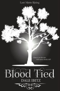 Title: Blood Tied (Last Moon Rising, #4), Author: Dale Ibitz