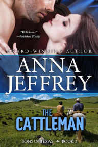 Title: The Cattleman (The Sons of Texas, #2), Author: Anna Jeffrey