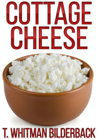 Title: Cottage Cheese - A Short Story, Author: T. Whitman Bilderback