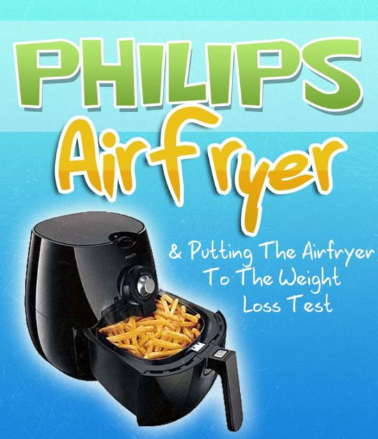 Philips Air Fryer & Putting The Airfryer To The Weight Loss Test by Sam