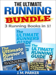 Title: The Ultimate Running Bundle - Get 3 Running Books in 1!, Author: J. M. Parker