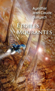 Title: Étoiles Mourantes, Author: Jean-Claude Dunyach