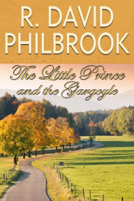 Title: The Little Prince and the Gargoyle, Author: R. David Philbrook