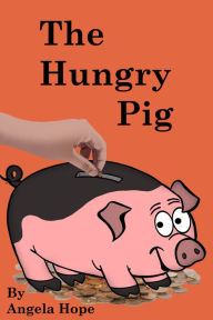 Title: The Hungry Pig, Author: Angela Hope