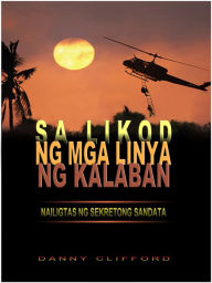 Title: Sa Likod ng Mga Linya ng Kalaban Nailigtas ng Sekretong Sandata - Tagalog (Filipino), Author: Danny Clifford