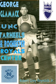 Title: George Glamack UNC Tar Heels and Rochester Royals Center, Author: Robert Grey Reynolds Jr