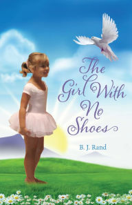 Title: The Girl with No Shoes, Author: B. J. Rand