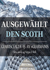 Title: Ausgewählt / Den Scoth, Author: Fergus Ó Néill