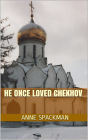 He Once Loved Chekhov