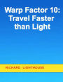 Warp Factor 10: Travel Faster than Light