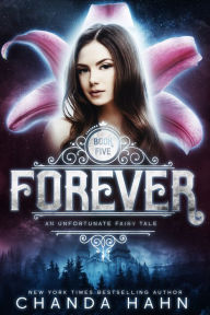 Title: Forever (Unfortunate Fairy Tale Series #5), Author: Chanda Hahn