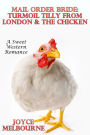 Mail Order Bride: Turmoil Tilly From London & The Chicken (A Sweet Western Romance)