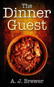 Title: The Dinner Guest, Author: Annie Jean Brewer