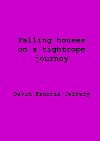Falling Houses On A Tightrope Journey