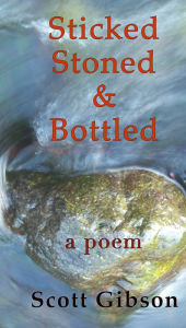 Title: Sticked, Stoned & Bottled, Author: Scott Gibson