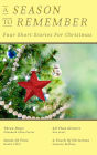 A Season To Remember: Four Short Stories For Christmas