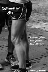 Wrastlin' Sis: Volume Four: New Sister, New Brother