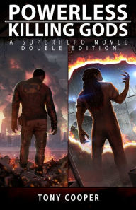 Title: Powerless / Killing Gods: A Superhero Novel Double Edition, Author: Tony Cooper