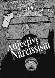 Title: Adjective Narcissism, Author: J.W. Carey