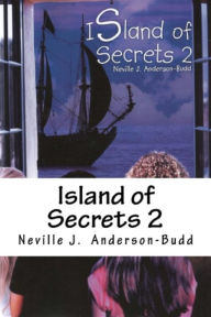 Title: Island of Secrets 2, Author: Neville J. Anderson-Budd