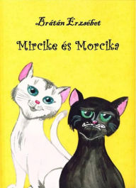 Title: Mircike és Morcika, Author: Brátán Erzsébet