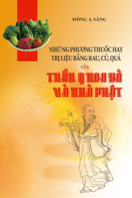Title: Nhung phuong thuoc hay: tri lieu bang rau, cu, qua cua Than y Hoa Da va nha Phat., Author: Dong A Sang