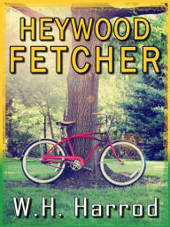 Title: Heywood Fetcher, Author: W.H. Harrod