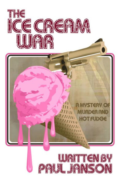The Ice Cream War, a Mystery of Hot Fudge and Murder