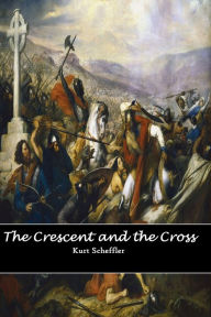 Title: The Crescent and the Cross, Author: Kurt Scheffler