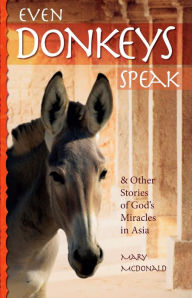 Title: Even Donkeys Speak, Author: Mary McDonald