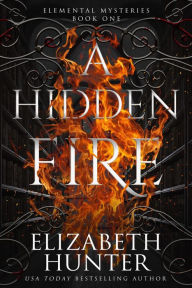 A Hidden Fire: Elemental Mysteries #1
