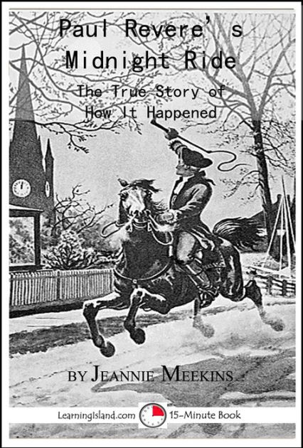 Paul Revere's Midnight Ride: The True Story Of How It Happened By ...