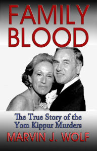 Title: Family Blood: The True Story of the Yom Kippur Murders, Author: Marvin J. Wolf