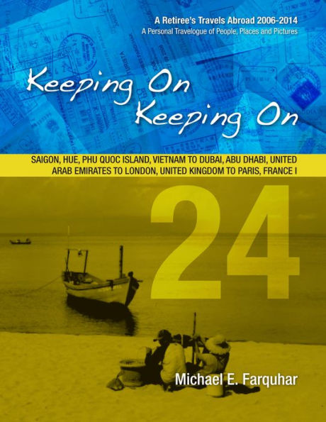 Keeping On Keeping On: 24---Saigon, Hue, Phu Quoc Island, Vietnam; Dubai, Abu Dhabi, United Arab Emirates; London, United Kingdom; Paris, France I