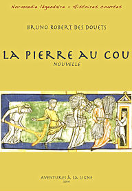 Title: La pierre au cou (Normandie légendaire - histoires courtes, #36), Author: Bruno Robert des Douets