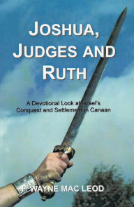 Title: Joshua, Judges and Ruth, Author: F. Wayne Mac Leod