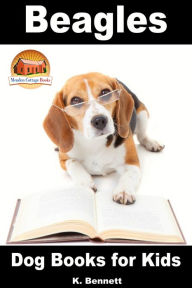 Title: Beagles: Dog Books for Kids, Author: K. Bennett
