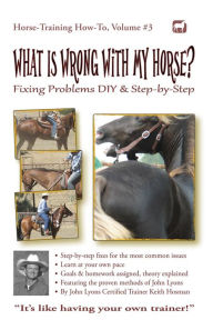 Title: What Is Wrong with My Horse? (Horse Training How-To, #3), Author: Keith Hosman