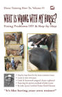 What Is Wrong with My Horse? (Horse Training How-To, #3)