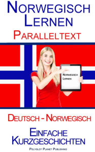 Title: Norwegisch Lernen - Paralleltext - Einfache Kurzgeschichten (Norwegisch - Deutsch), Author: Polyglot Planet Publishing