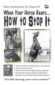 Title: When Your Horse Rears: How to Stop It (Horse Training How-To, #6), Author: Keith Hosman