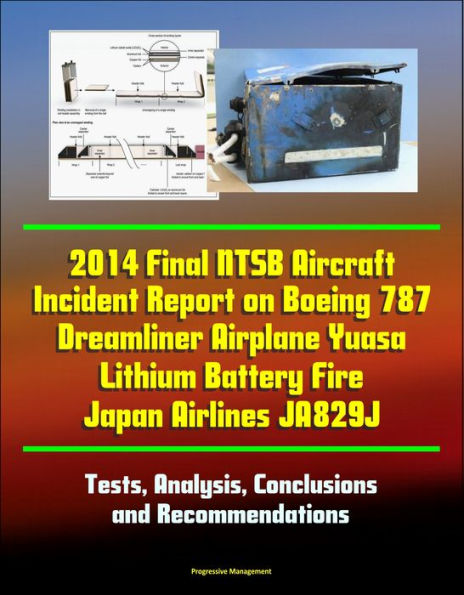 2014 Final NTSB Aircraft Incident Report on Boeing 787 Dreamliner Airplane Yuasa Lithium Battery Fire Japan Airlines JA829J: Tests, Analysis, Conclusions and Recommendations