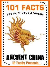 Title: 101 Facts... Ancient China: History Books for Kids, Author: IP Factly